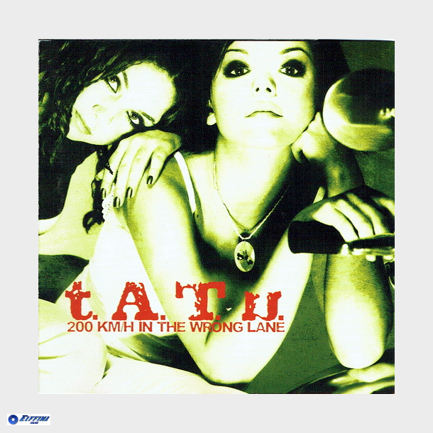 T.A.T.U - 200 Kmh In The Wrong Lane (2002)