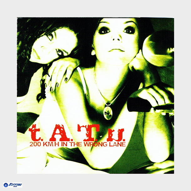 T.A.T.U - 200 Kmh In The Wrong Lane (2002)