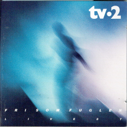 TV-2 - Fri Som Fuglen Live 87 (1987)