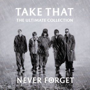 Take That - Never Forget The Ultimate Collection (2005)