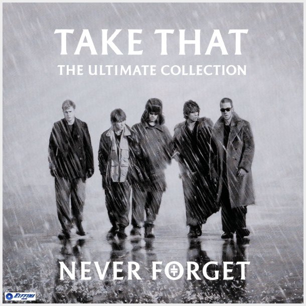 Take That - Never Forget The Ultimate Collection (2005)