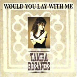 Tamra Rosanes - Would You Lay With Me (1991)