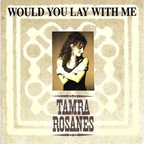 Tamra Rosanes - Would You Lay With Me (1991)