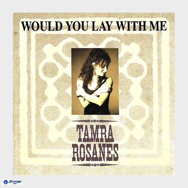 Tamra Rosanes - Would You Lay With Me (1991)