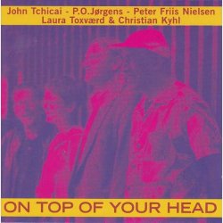 Tchicai Jrgens Nielsen - On Top Of Your Head (2002)