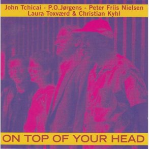 Tchicai Jrgens Nielsen - On Top Of Your Head (2002)