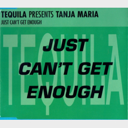 Tequila Pres. Tanja Maria - Just Can't Get Enough (1996)
