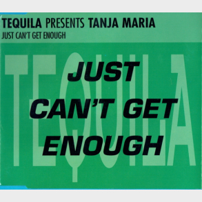 Tequila Pres. Tanja Maria - Just Can't Get Enough (1996)