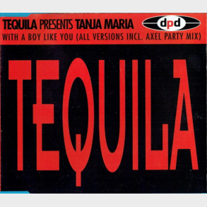 Tequila Pres. Tanja Maria - With A Boy Like You (1995)