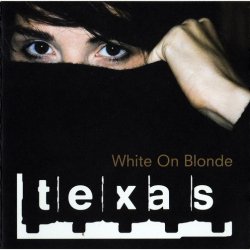 Texas - White On Blonde (1997)