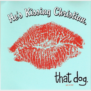 That Dog - He's Kissing Christian (1995) (Jewel)
