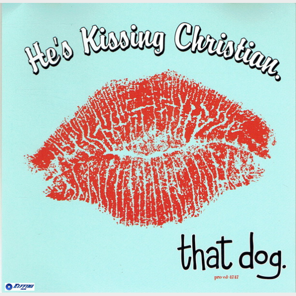 That Dog - He's Kissing Christian (1995) (Jewel)
