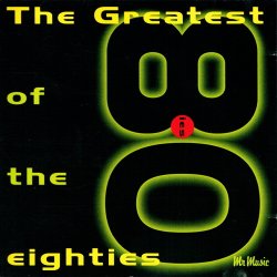 The Greatest Of The 80's (1996)