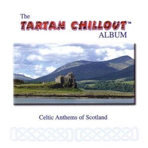 The Tartan Chillout Album Celtic Anthems Of Scotland (2003)