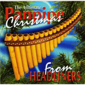 The Ultimate Panpipe Christmas (1998) From Headliners