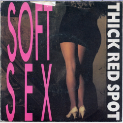 Thick Red Spot - Soft Sex (1988)