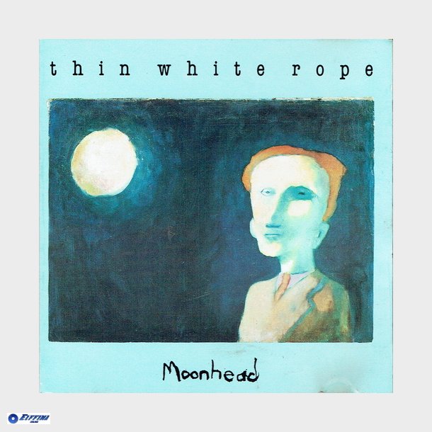 Thin White Rope - Moonhead (1987)