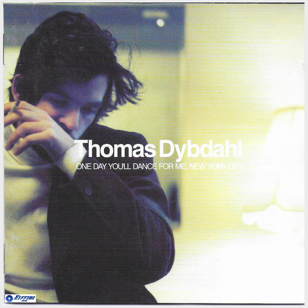 Thomas Dybdahl - One Day You'll Dance For Me, New York City (2005)