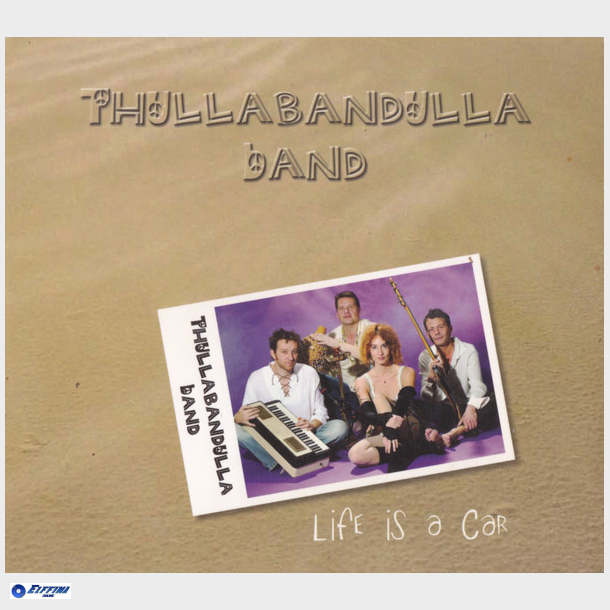 Thullabandulla Band - Life Is A Car (2005) (Digi)