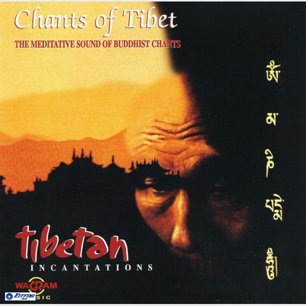 Tibetan Incantations Chants Of Tibet (The Meditative Sound Of Buddhist Chants) (2005)