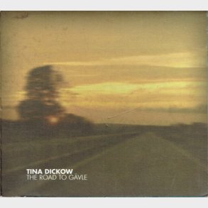 Tina Dickow - The Road To G&auml;vle (2009) (Digi)