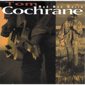 Tom Cochrane - Mad Mad World (1991)