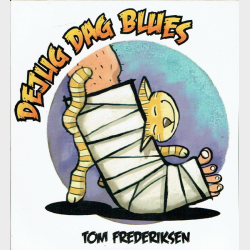 Tom Frederiksen - Dejlig Dag Blues (2008) (Promo)