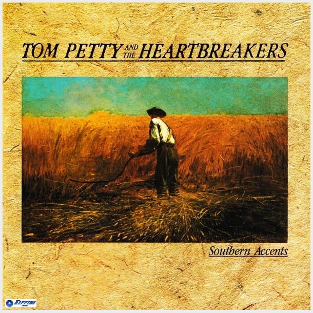 Tom Petty &amp; The Heartbreakers - Southern Accents (1985)