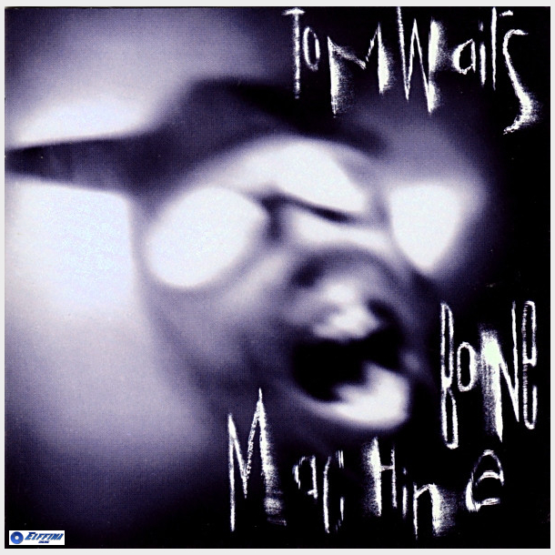 Tom Waits - Bone Machine (1992)