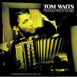 Tom Waits - Franks Wild Years (1987)