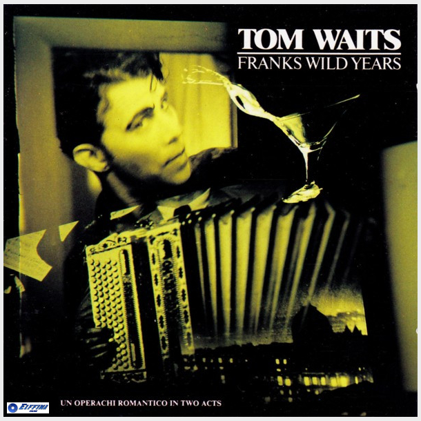 Tom Waits - Franks Wild Years (1987)