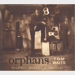 Tom Waits - Orphans Brawlers, Bawlers &amp; Bastards (2006) (Digi)