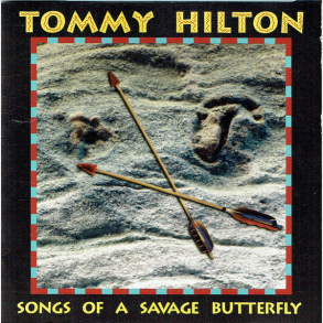 Tommy Hilton - Songs Of A Savage Butterfly (1994)