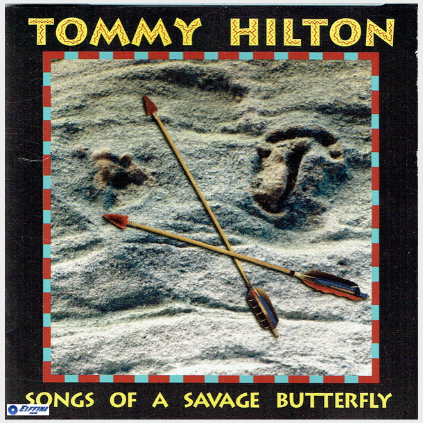 Tommy Hilton - Songs Of A Savage Butterfly (1994)