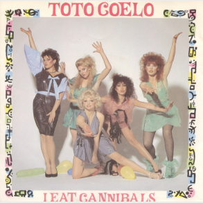 Toto Coelo - I Eat Cannibals (1982)