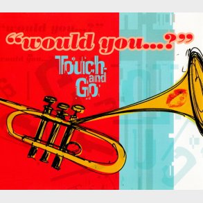 Touch And Go - Would You (1998)