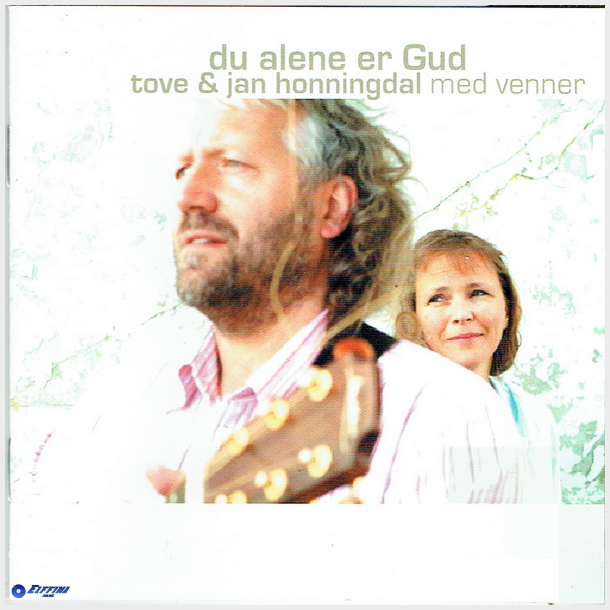 Tove &amp; Jan Honningdal Med Venner - Du Alene Er Gud (2005)