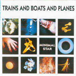 Trains And Boats And Planes - Minimal Star (1993) (Digi)