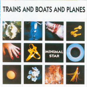 Trains And Boats And Planes - Minimal Star (1993) (Digi)