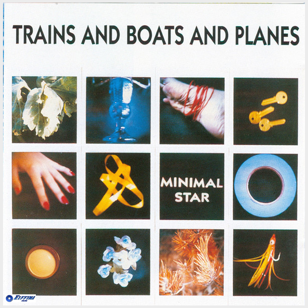 Trains And Boats And Planes - Minimal Star (1993) (Digi)