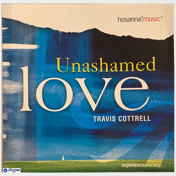 Travis Cottrell - Unashamed Love (2003)