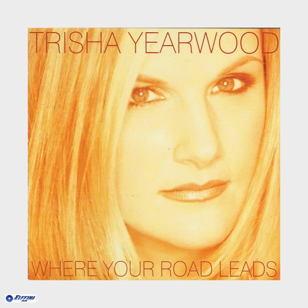 Trisha Yearwood - Where Your Road Leads (1998) HDCD