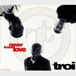 Troi - Never Knew Love (1996)