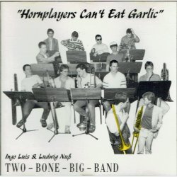 Two Bone Big Band - Hornplayers Can't Eat Garlic