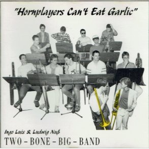 Two Bone Big Band - Hornplayers Can't Eat Garlic