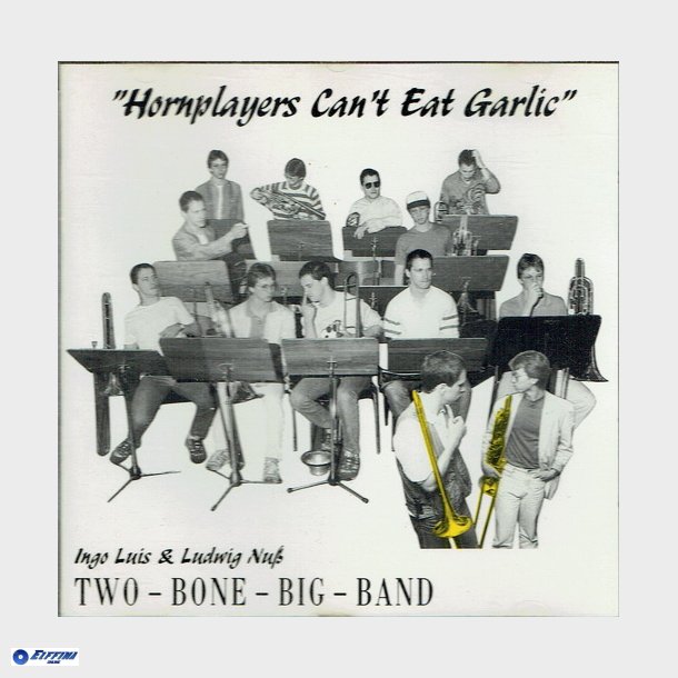 Two Bone Big Band - Hornplayers Can't Eat Garlic