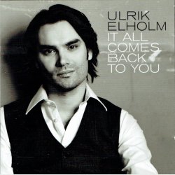Ulrik Elholm - It All Comes Back To You (2009) - NY