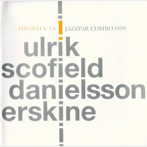 Ulrik, Scofield, Danielsson, Erskine - Shortcuts (Jazzpar Combo 1999) (2000)