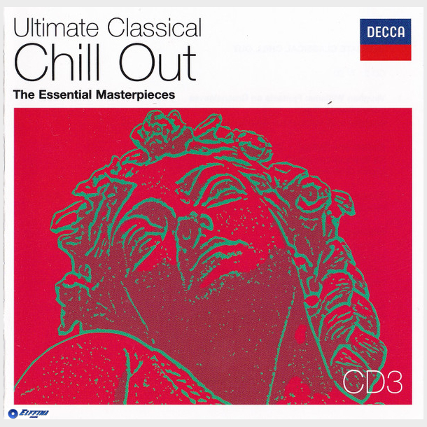 Ultimate Classical Chill Out The Essential Masterpieces (2006) CD3