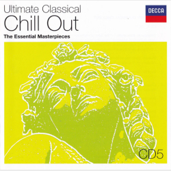 Ultimate Classical Chill Out The Essential Masterpieces (2006) CD5
